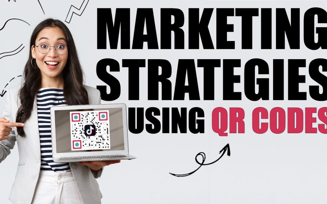 Marketing Strategies when Using QR Codes