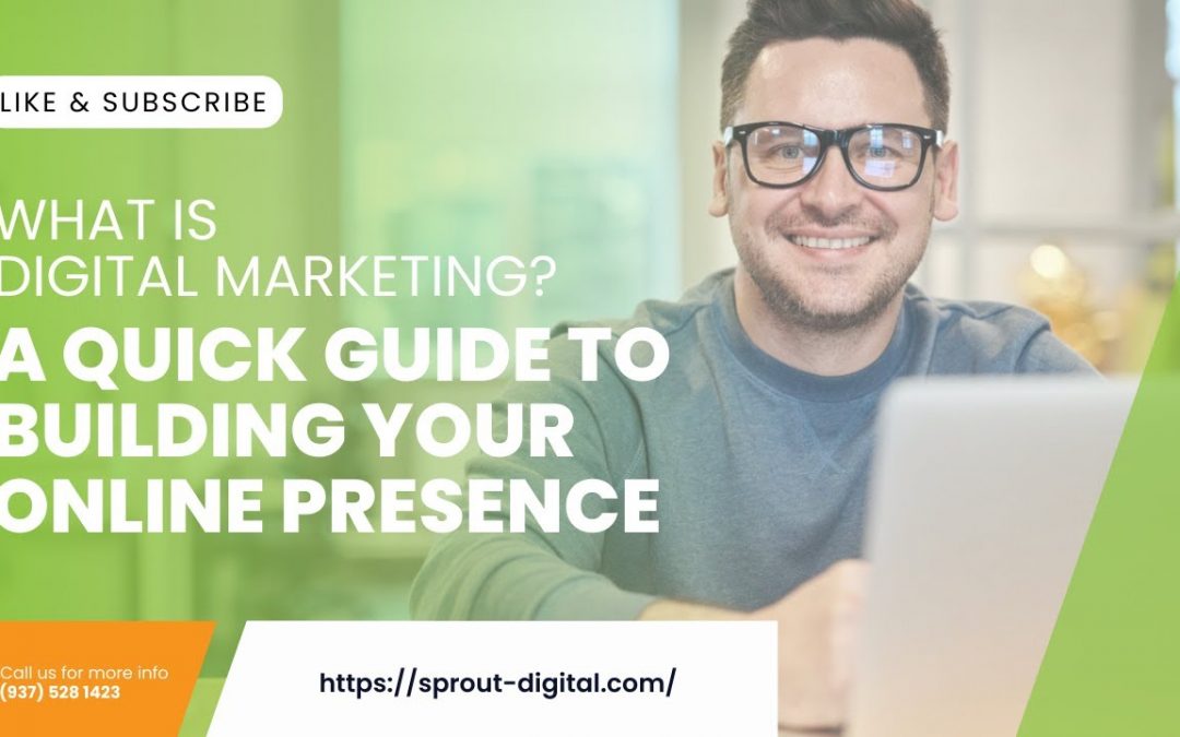 What is Digital Marketing? A Quick Guide to Building Your Online Presence | Sprout Digital