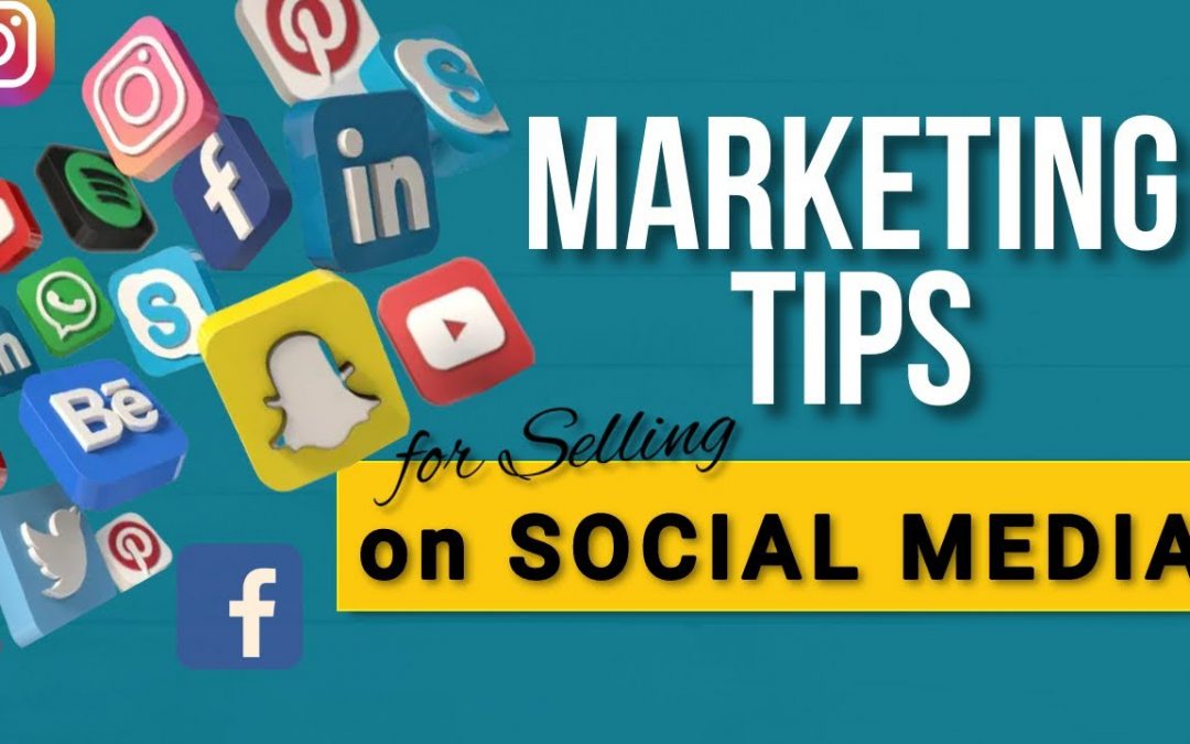 Marketing Tips For Selling on Social Media