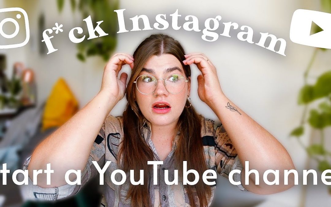 Why you need to commence a YouTube channel (not an Instagram!)