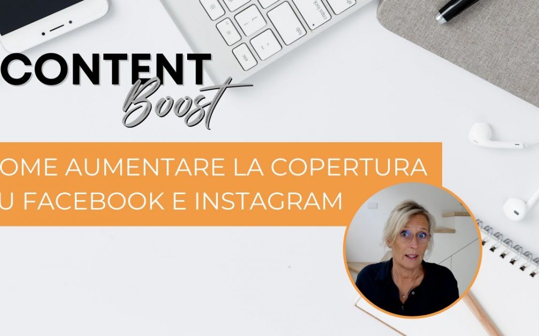 Come aumentare la copertura su Facebook e Instagram in modo strategico ed efficace.